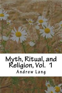 Myth, Ritual, and Religion, Vol. 1