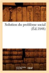 Solution Du Problème Social (Éd.1848)