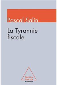 Tax Tyranny / La Tyrannie fiscale