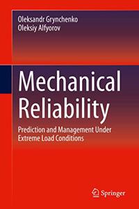 Mechanical Reliability: Prediction and Management Under Extreme Load Conditions