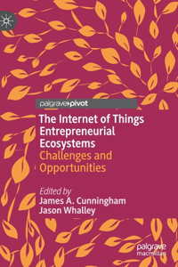 Internet of Things Entrepreneurial Ecosystems