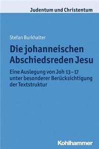 Die Johanneischen Abschiedsreden Jesu