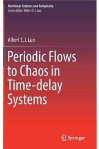 Periodic Flows to Chaos in Time-Delay Systems