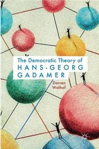 Democratic Theory of Hans-Georg Gadamer