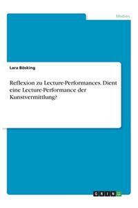 Reflexion zu Lecture-Performances. Dient eine Lecture-Performance der Kunstvermittlung?