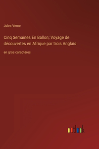 Cinq Semaines En Ballon; Voyage de découvertes en Afrique par trois Anglais