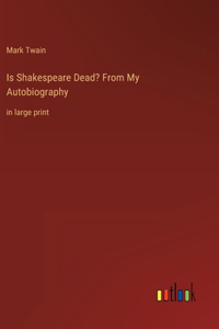 Is Shakespeare Dead? From My Autobiography