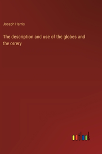 description and use of the globes and the orrery