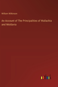 Account of The Principalities of Wallachia and Moldavia