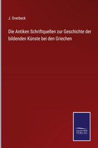 Antiken Schriftquellen zur Geschichte der bildenden Künste bei den Griechen