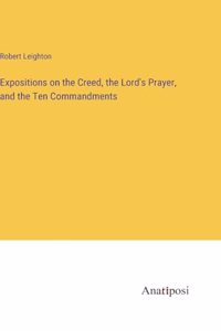 Expositions on the Creed, the Lord's Prayer, and the Ten Commandments