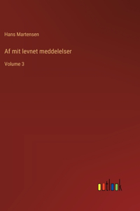 Af mit levnet meddelelser: Volume 3