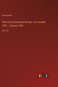 Church Quarterly Review. For October 1901 - January 1902