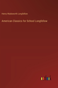 American Classics for School Longfellow