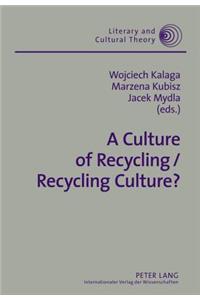 Culture of Recycling / Recycling Culture?