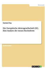 Die Europäische Aktiengesellschaft (Se). Eine Analyse Der Neuen Rechtsform