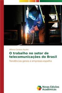 O trabalho no setor de telecomunicações do Brasil