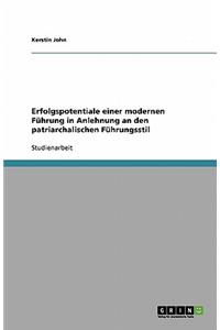 Erfolgspotentiale einer modernen Führung in Anlehnung an den patriarchalischen Führungsstil