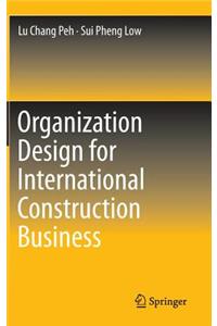 Organization Design for International Construction Business