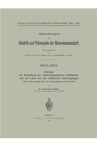 Beiträge Zur Behandlung Der Elektromagnetischen Lichttheorie Und Der Lehre Von Den Elektrischen Schwingungen