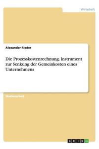 Die Prozesskostenrechnung. Instrument zur Senkung der Gemeinkosten eines Unternehmens