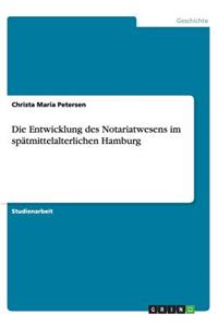 Die Entwicklung des Notariatwesens im spätmittelalterlichen Hamburg