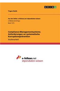 Compliance-Managementsysteme. Anforderungen an systematische Korruptionsprävention