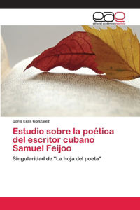 Estudio sobre la poética del escritor cubano Samuel Feijoo