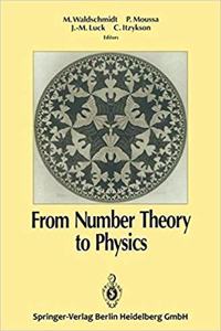 From Number Theory to Physics [Special Indian Edition - Reprint Year: 2020] [Paperback] Michel Waldschmidt; Pierre Moussa; Jean-Marc Luck; Claude Itzykson