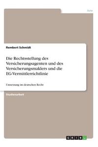 Die Rechtsstellung des Versicherungsagenten und des Versicherungsmaklers und die EG-Vermittlerrichtlinie