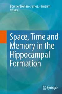 Space, Time and Memory in the Hippocampal Formation