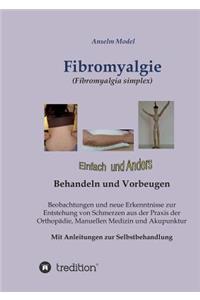 Fibromyalgie (Fibromyalgia simplex) einfach und anders behandeln und vorbeugen