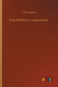 From Bull Run To Appomattox