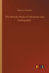 Wonder Book of Volcanoes and Earthquakes