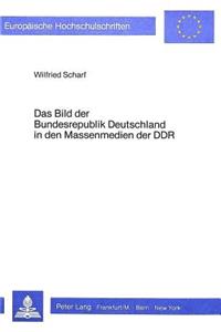 Das Bild der Bundesrepublik in den Massenmedien der DDR