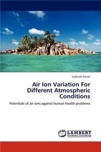 Air Ion Variation For Different Atmospheric Conditions