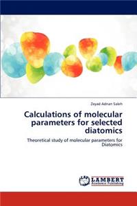 Calculations of Molecular Parameters for Selected Diatomics