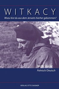 Wozu Bist Du Aus Dem Jenseits Hierher Gekommen? Sechs Stuecke Polnisch/Deutsch