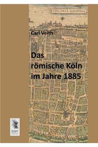 Romische Koln Im Jahre 1885