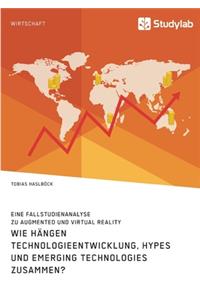 Wie hängen Technologieentwicklung, Hypes und Emerging Technologies zusammen? Eine Fallstudienanalyse zu Augmented und Virtual Reality