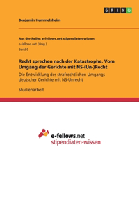 Recht sprechen nach der Katastrophe. Vom Umgang der Gerichte mit NS-(Un-)Recht