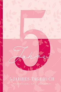 5 Jahresbuch: Das Tagebuch fur 5 Jahre | Rosa 5 Jahres Kalender zum Ausfullen fur jeden Tag im Jahr, 365 Tage lang. Fur Frauen und Madchen. Kalender-Tagebuch