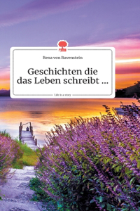 Geschichten die das Leben schreibt... Life is a Story - story.one