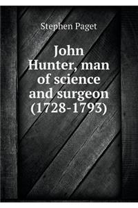 John Hunter, Man of Science and Surgeon (1728-1793)