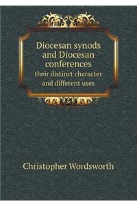 Diocesan synods and Diocesan conferences their distinct character and different uses
