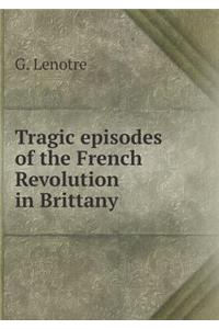 Tragic Episodes of the French Revolution in Brittany