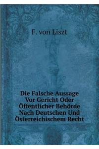 Die Falsche Aussage VOR Gericht Oder Öffentlicher Behörde Nach Deutschen Und Österreichischem Recht