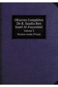 Oeuvres Complètes de R. Saadia Ben Iosef Al-Fayyoûmî Volume 3. Version Arabe d'Isaie