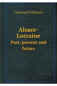 Alsace-Lorraine Past, Present and Future