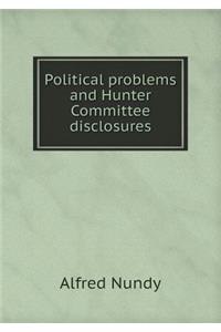 Political Problems and Hunter Committee Disclosures